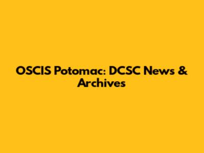 OSCIS Potomac: DCSC News & Archives