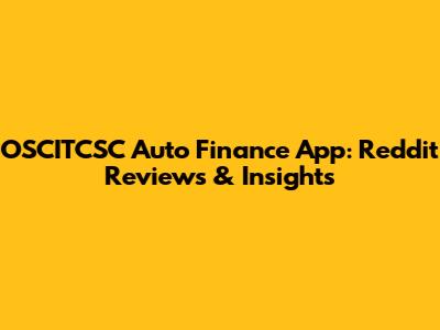 OSCITCSC Auto Finance App: Reddit Reviews & Insights
