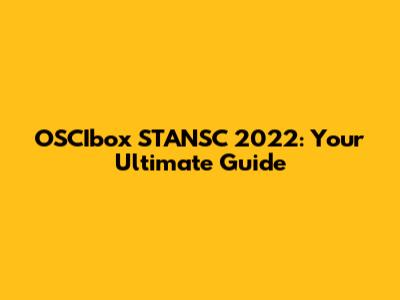 OSCIbox STANSC 2022: Your Ultimate Guide