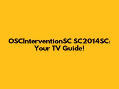 OSCInterventionSC SC2014SC: Your TV Guide!