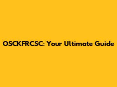 OSCKFRCSC: Your Ultimate Guide