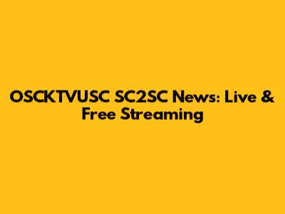 OSCKTVUSC SC2SC News: Live & Free Streaming