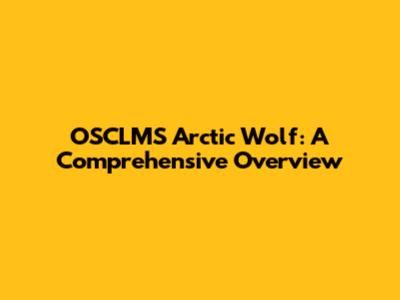 OSCLMS Arctic Wolf: A Comprehensive Overview