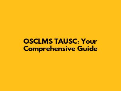 OSCLMS TAUSC: Your Comprehensive Guide