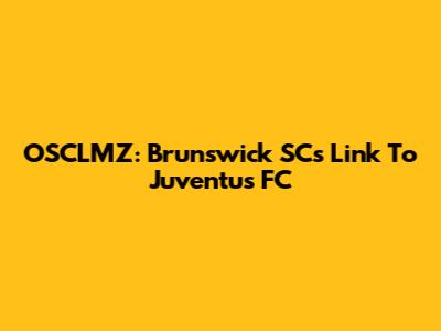 OSCLMZ: Brunswick SC's Link To Juventus FC
