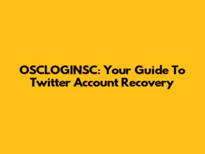 OSCLOGINSC: Your Guide To Twitter Account Recovery