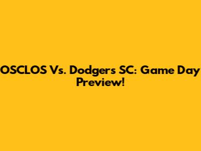 OSCLOS Vs. Dodgers SC: Game Day Preview!