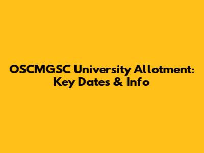 OSCMGSC University Allotment: Key Dates & Info