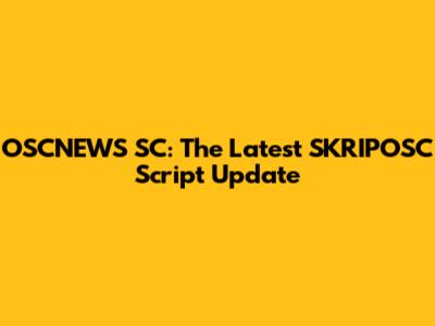 OSCNEWS SC: The Latest SKRIPOSC Script Update