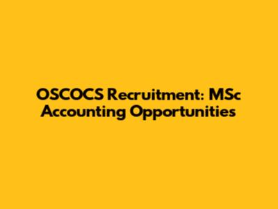 OSCOCS Recruitment: MSc Accounting Opportunities