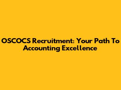 OSCOCS Recruitment: Your Path To Accounting Excellence