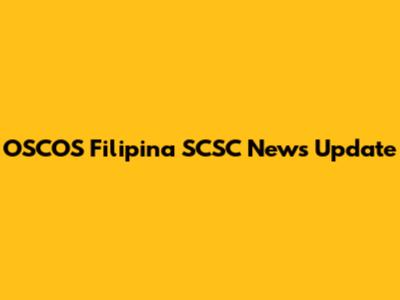 OSCOS Filipina SCSC News Update