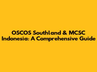 OSCOS Southland & MCSC Indonesia: A Comprehensive Guide
