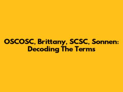 OSCOSC, Brittany, SCSC, Sonnen: Decoding The Terms