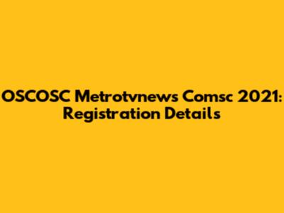 OSCOSC Metrotvnews Comsc 2021: Registration Details