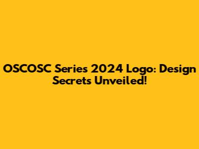 OSCOSC Series 2024 Logo: Design Secrets Unveiled!
