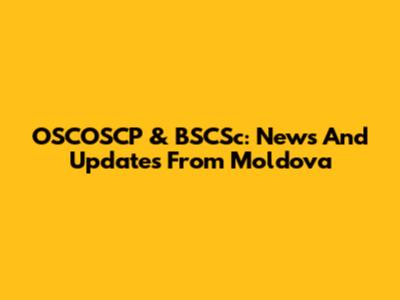 OSCOSCP & BSCSc: News And Updates From Moldova