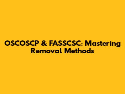 OSCOSCP & FASSCSC: Mastering Removal Methods