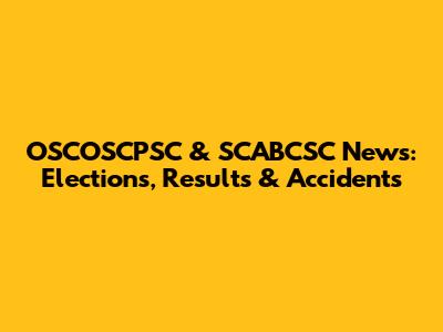 OSCOSCPSC & SCABCSC News: Elections, Results & Accidents