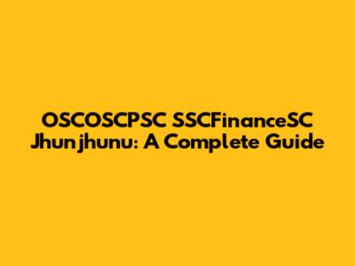 OSCOSCPSC SSCFinanceSC Jhunjhunu: A Complete Guide