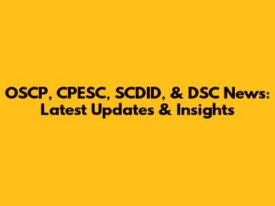 OSCP, CPESC, SCDID, & DSC News: Latest Updates & Insights