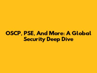 OSCP, PSE, And More: A Global Security Deep Dive