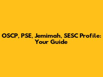 OSCP, PSE, Jemimah, SESC Profile: Your Guide