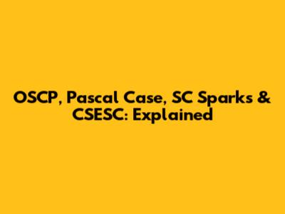 OSCP, Pascal Case, SC Sparks & CSESC: Explained