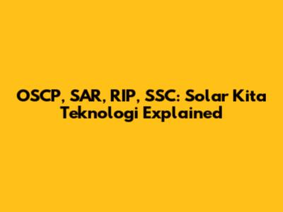 OSCP, SAR, RIP, SSC: Solar Kita Teknologi Explained