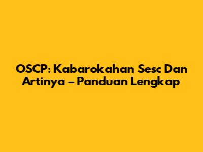 OSCP: Kabarokahan Sesc Dan Artinya – Panduan Lengkap