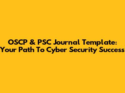 OSCP & PSC Journal Template: Your Path To Cyber Security Success