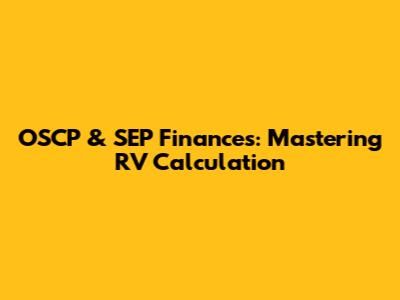 OSCP & SEP Finances: Mastering RV Calculation