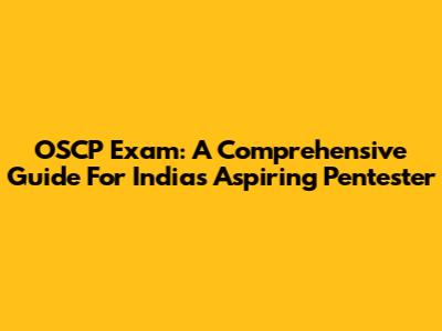OSCP Exam: A Comprehensive Guide For India's Aspiring Pentester