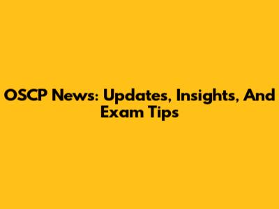OSCP News: Updates, Insights, And Exam Tips