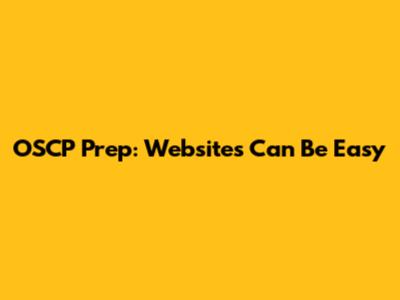 OSCP Prep: Websites Can Be Easy