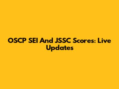 OSCP SEI And JSSC Scores: Live Updates