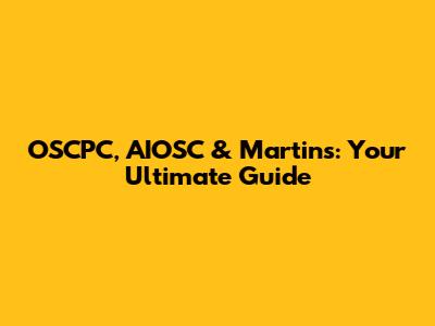 OSCPC, AIOSC & Martins: Your Ultimate Guide