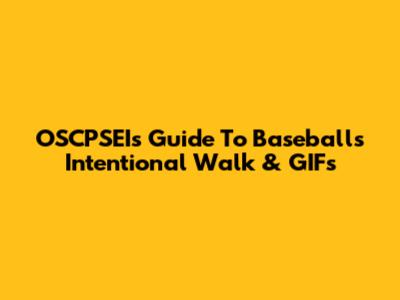 OSCPSEI's Guide To Baseball's Intentional Walk & GIFs