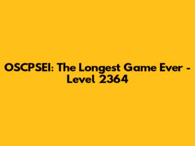 OSCPSEI: The Longest Game Ever - Level 2364