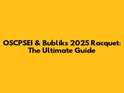 OSCPSEI & Bublik's 2025 Racquet: The Ultimate Guide