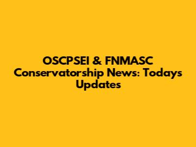 OSCPSEI & FNMASC Conservatorship News: Today's Updates