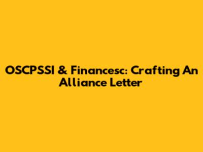 OSCPSSI & Financesc: Crafting An Alliance Letter