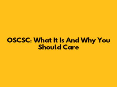 OSCSC: What It Is And Why You Should Care
