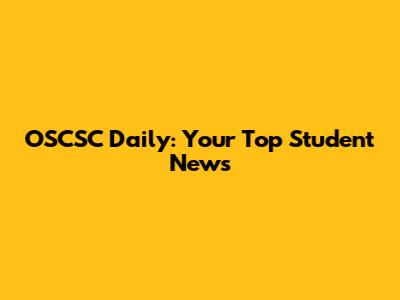 OSCSC Daily: Your Top Student News