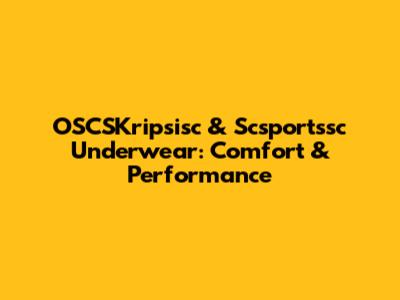 OSCSKripsisc & Scsportssc Underwear: Comfort & Performance