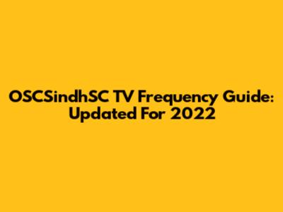 OSCSindhSC TV Frequency Guide: Updated For 2022