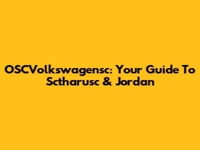 OSCVolkswagensc: Your Guide To Sctharusc & Jordan