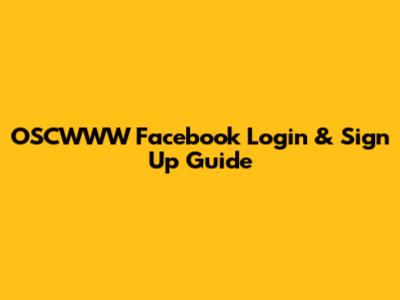 OSCWWW Facebook Login & Sign Up Guide