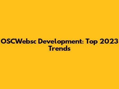 OSCWebsc Development: Top 2023 Trends