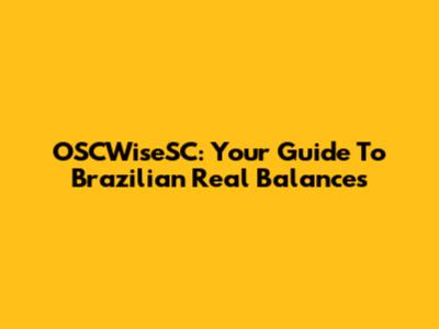 OSCWiseSC: Your Guide To Brazilian Real Balances